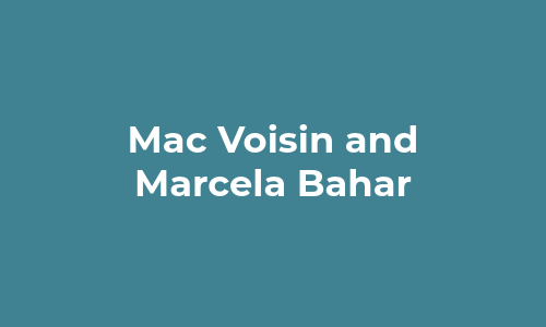 Mac Voisin and Marcela Bahar